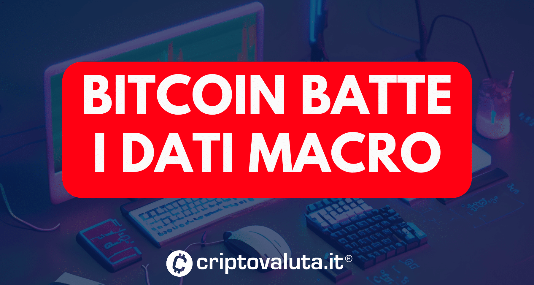Bitcoin torna sopra i 68.000$: i dati MACRO non feriscono. Cosa aspettarsi dal re del mercato crypto?