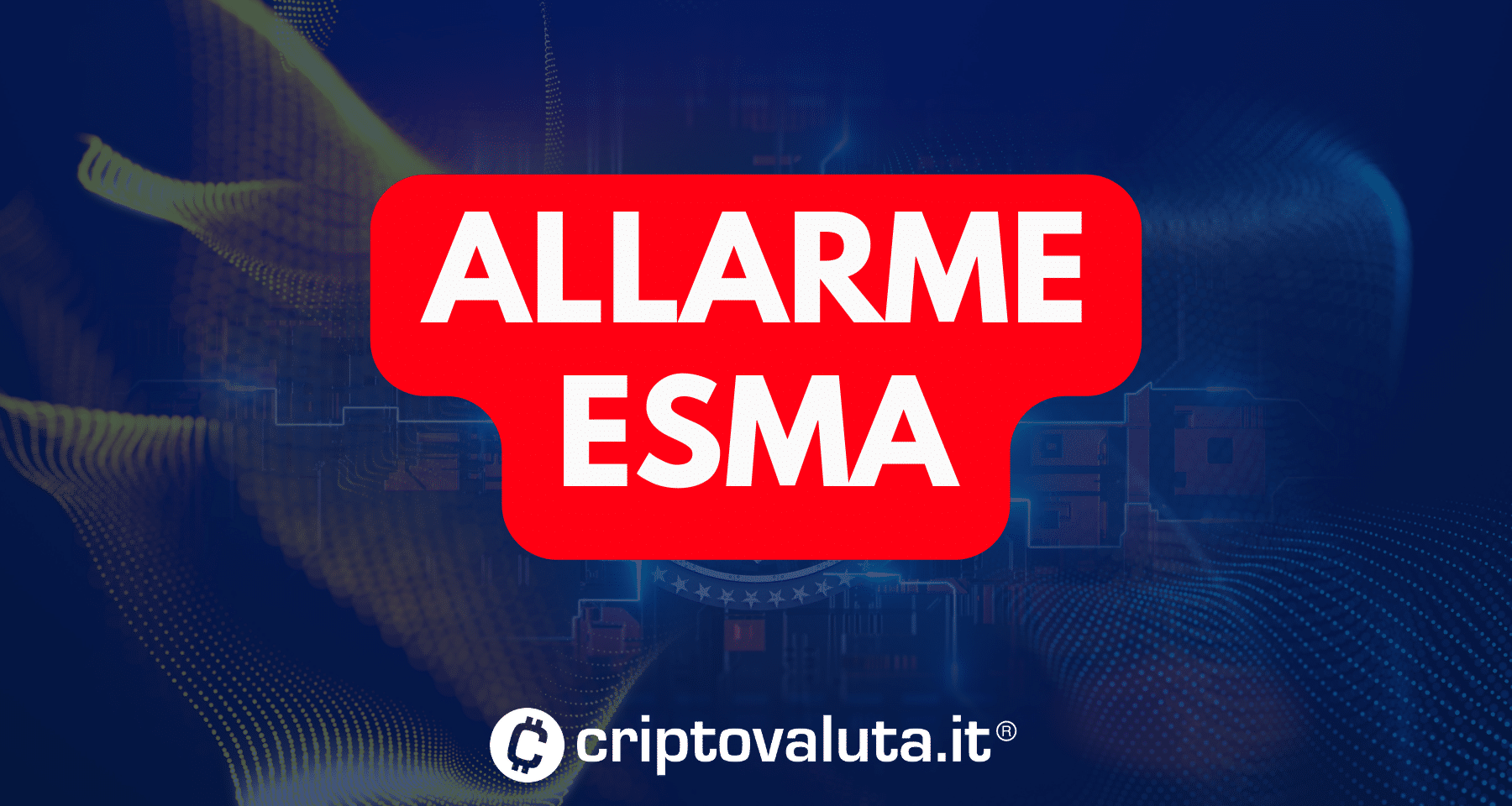 Ente UE lancia allarme sulle CRYPTO! ESMA pubblica report SHOCK contro il mercato