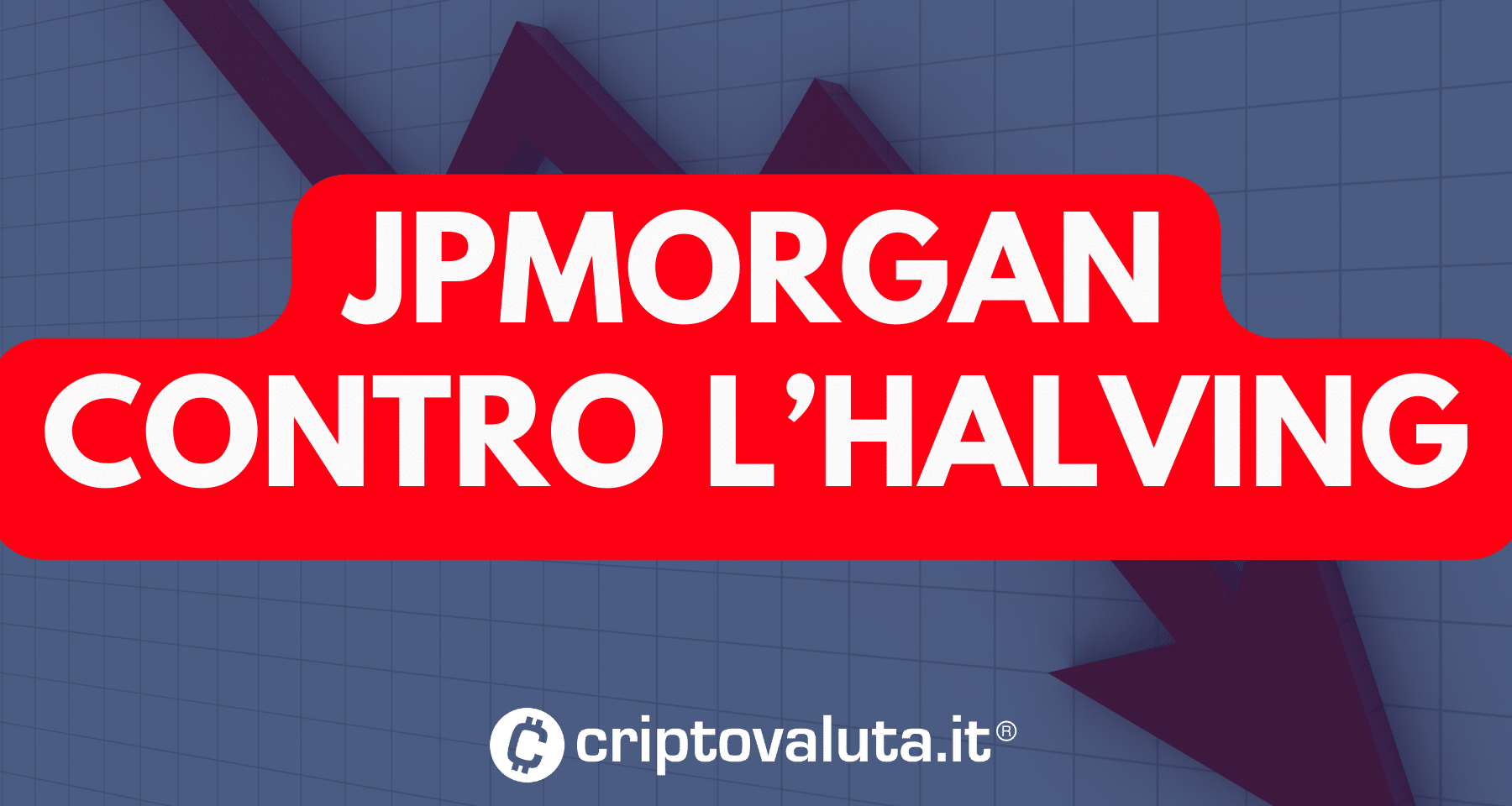 JPMorgan: Halving Bitcoin già prezzato. Non ci saranno aumenti di prezzo. Ma ha davvero ragione?