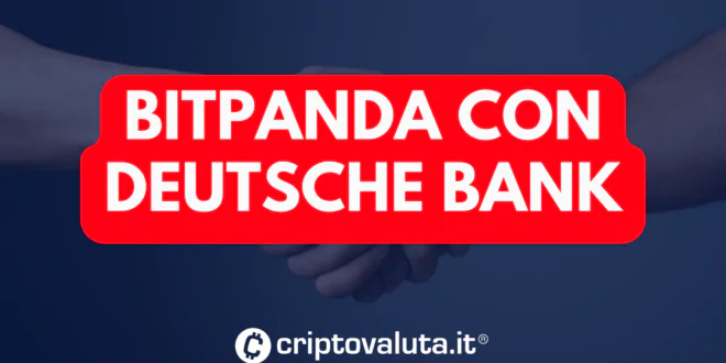 Crypto news BOMBA exchange Bitpanda sigla accordo con Deutsche Bank. Ecco tutti i dettagli Criptovaluta