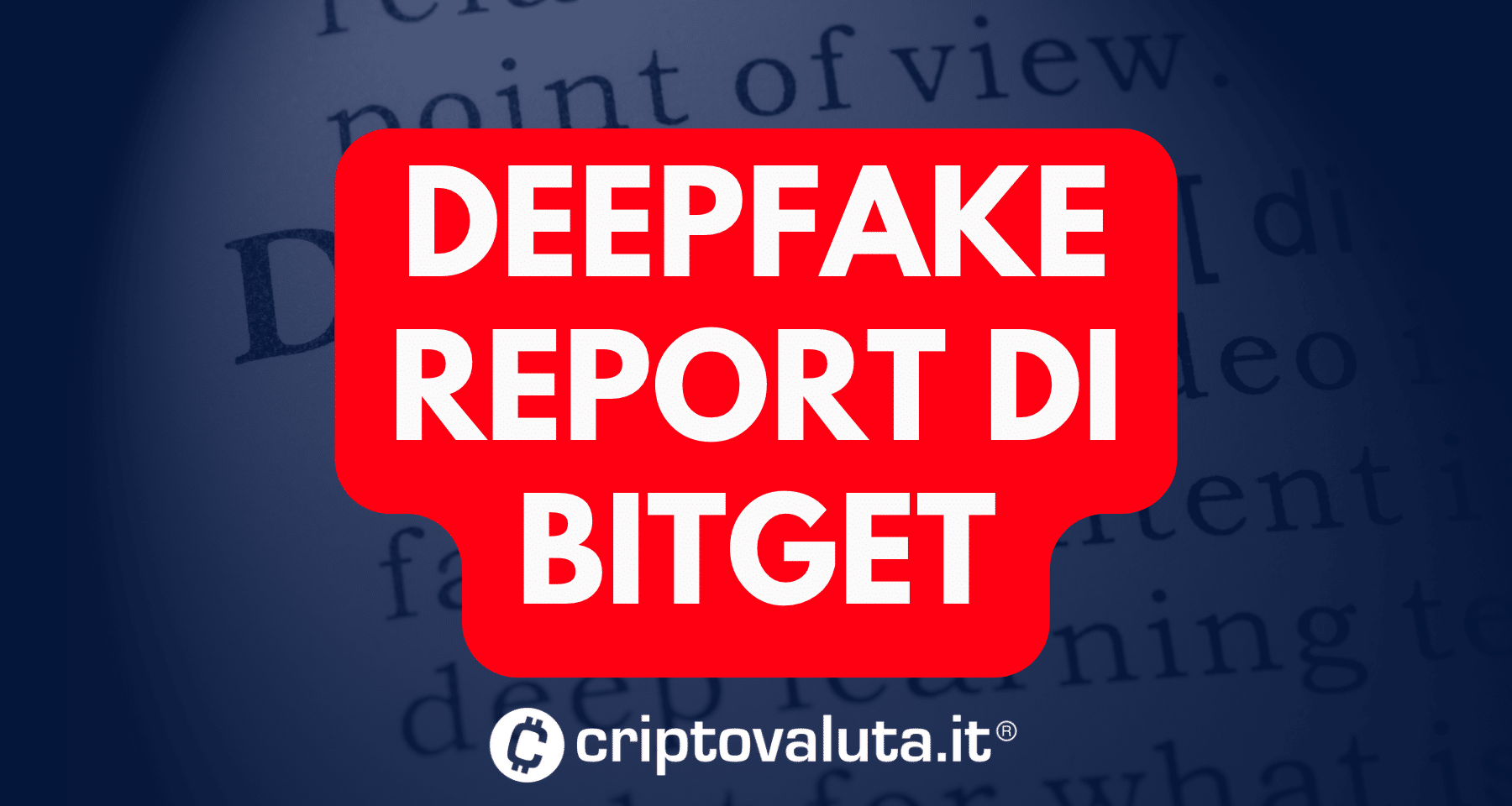 Crypto truffe: ESPLODE il Deepfake, ecco i numeri sconvolgenti! Report SHOCK di Bitget