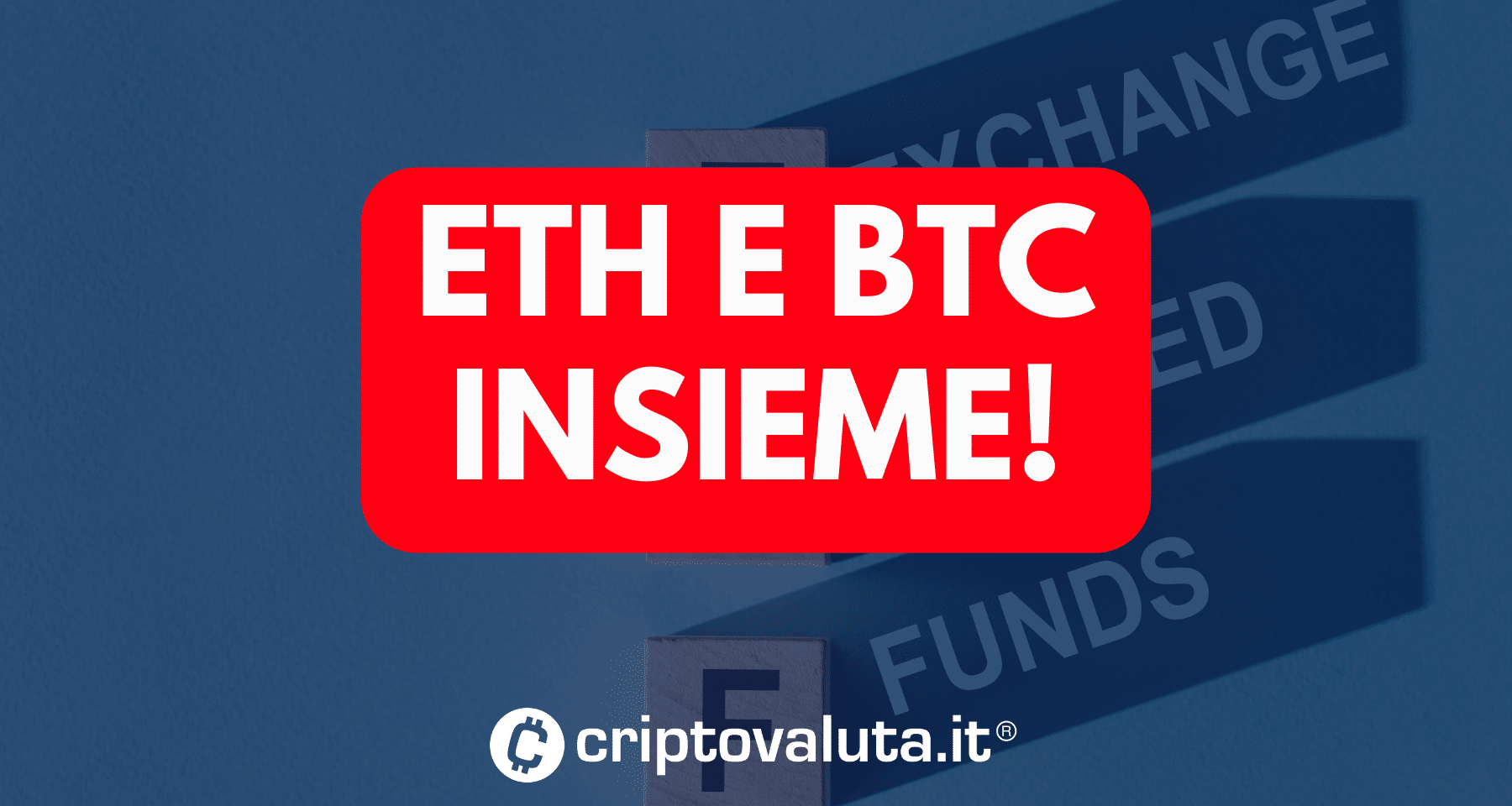 NUOVI ETF crypto negli USA: Bitcoin e Ethereum insieme in INNOVATIVO prodotto. Arrivata richiesta OK a SEC!