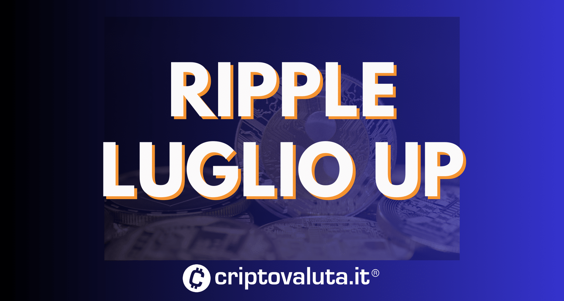 Ripple: BOOM del +26% a Luglio! Ecco i nuovi possibili scenari su XRP