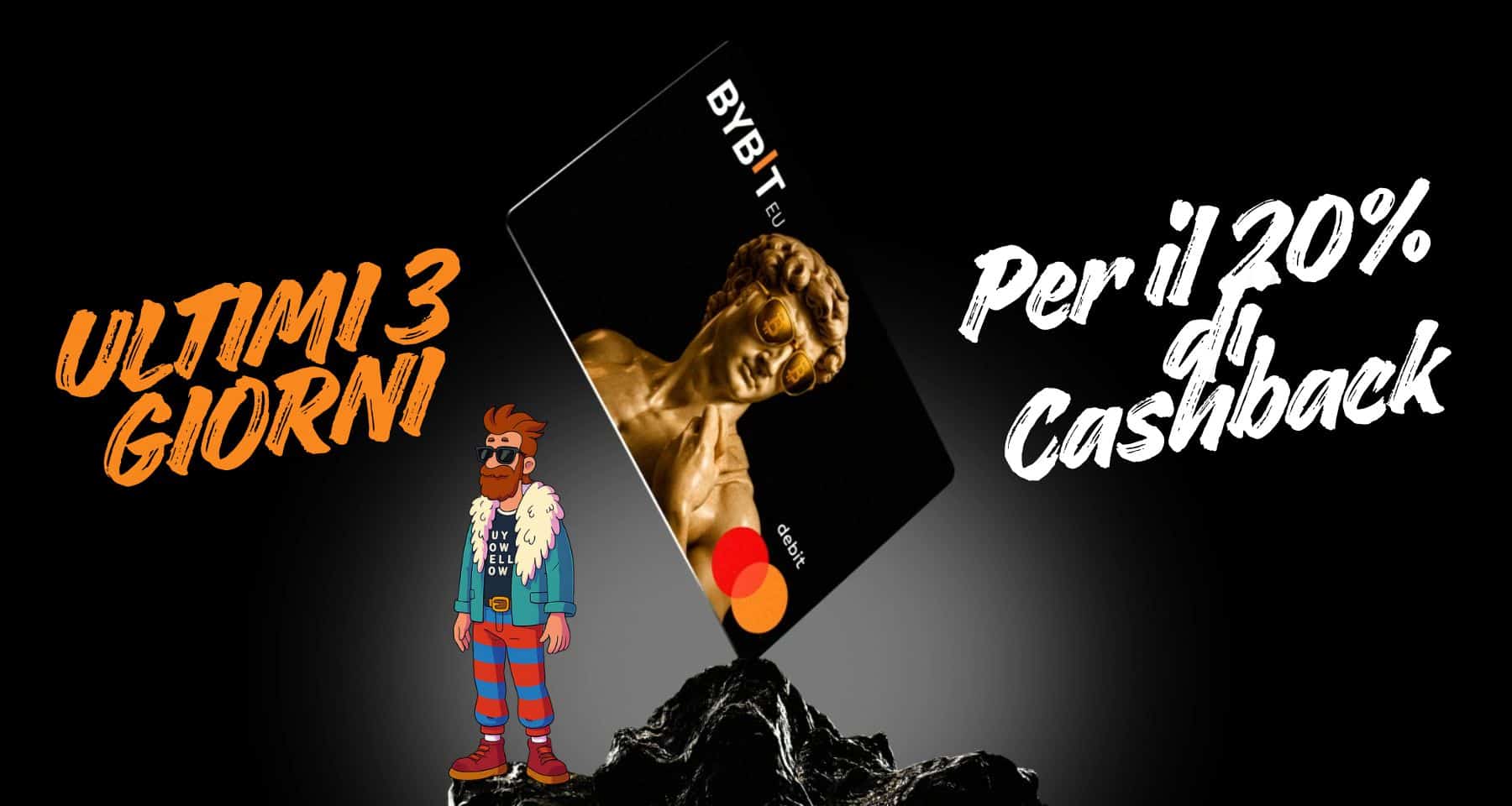 Bybit Card: ULTIMI 3 Giorni per Ottenere il MEGA Cashback del 20%